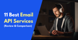 11 Best Email API Services for Developers in 2026 (Reviewed)