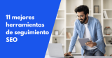 11 mejores herramientas de seguimiento SEO en 2026 (comparadas)