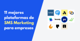 11 mejores plataformas de SMS marketing para empresas en 2026