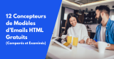 Comparer 12 Concepteurs de Modèles d&rsquo;Emails HTML Gratuits