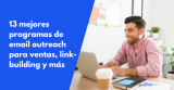 13 mejores programas de email outreach para generar oportunidades de ventas, link-building y más