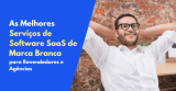20 Melhores Serviços de Software SaaS de Marca Branca para Revendedores e Agências