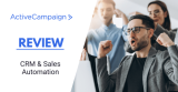 ActiveCampaign CRM Review 2026: the best sales automation?