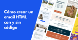 Cómo crear un email HTML con y sin código