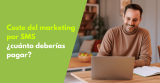 Coste del marketing por SMS en 2026: ¿cuánto deberías pagar?