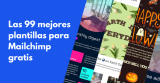 Las 99 mejores plantillas para Mailchimp gratis en 2026