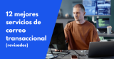 Los 12 mejores servicios de correo electrónico transaccional en 2026 (revisados)