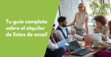 Tu guía completa sobre el alquiler de listas de email