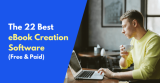 22 Best eBook Creation Software in 2026 (Free & Paid)