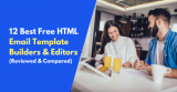 12 Best Free HTML Email Template Builders & Editors (Reviewed & Compared)