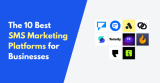 10 Best SMS Marketing Platforms for Businesses in 2026