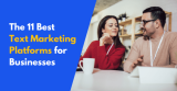 11 Best Text Marketing Platforms for Businesses in 2026