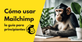 Cómo usar Mailchimp: la guía para principiantes (2026)