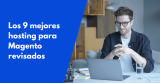 Los 9 mejores hosting para Magento revisados en 2026