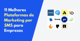 11 Melhores Plataformas de Marketing por SMS para Empresas em 2026