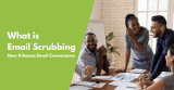 What is Email Scrubbing and how does it Boost Email Deliverability?